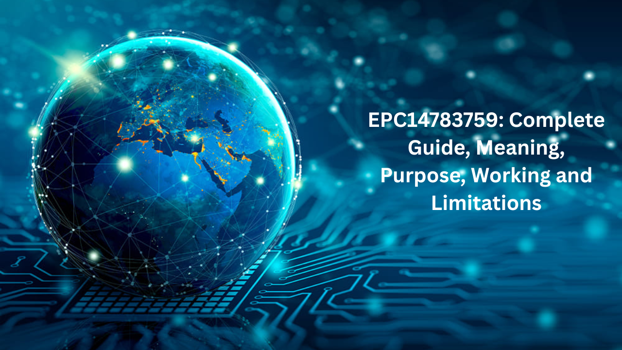 EPC14783759: Complete Guide, Meaning, Purpose, Working, Benefits, and Limitations